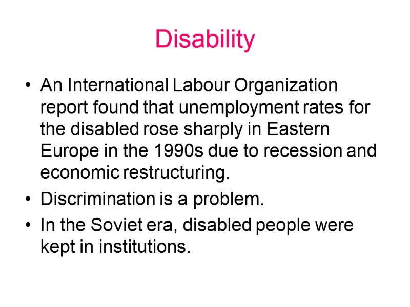 Disability An International Labour Organization report found that unemployment rates for the disabled rose
